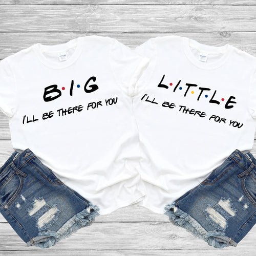 I'll Be There For You Big Little Sorority T-Shirts - Southern Ivy Boutique
