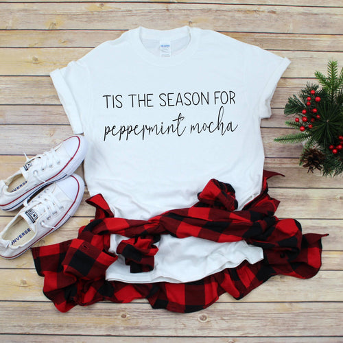 Tis The Season For Peppermint Mocha T-Shirt - Southern Ivy Boutique
